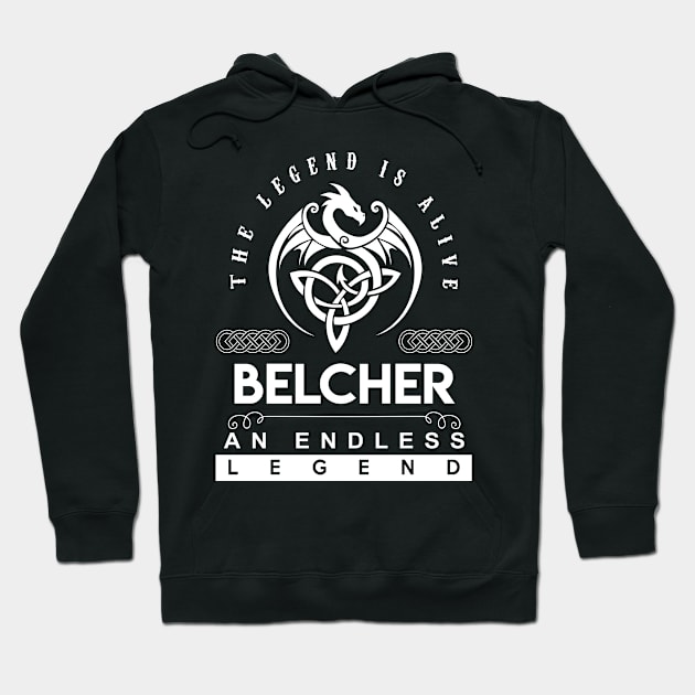 Belcher Name T Shirt - The Legend Is Alive - Belcher An Endless Legend Dragon Gift Item Hoodie by riogarwinorganiza